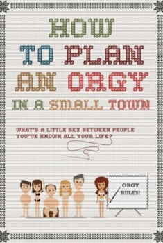 How to Plan an Orgy in a Small Town  (2016)