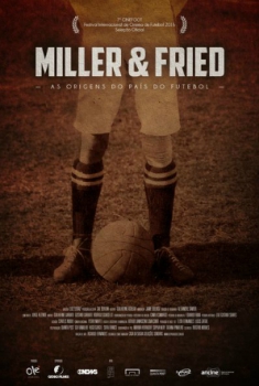 Miller & Fried – As Origens do País do Futebol (2016)