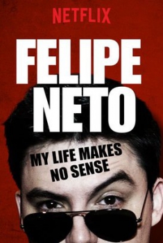 Felipe Neto - Minha Vida não faz sentido (2017)